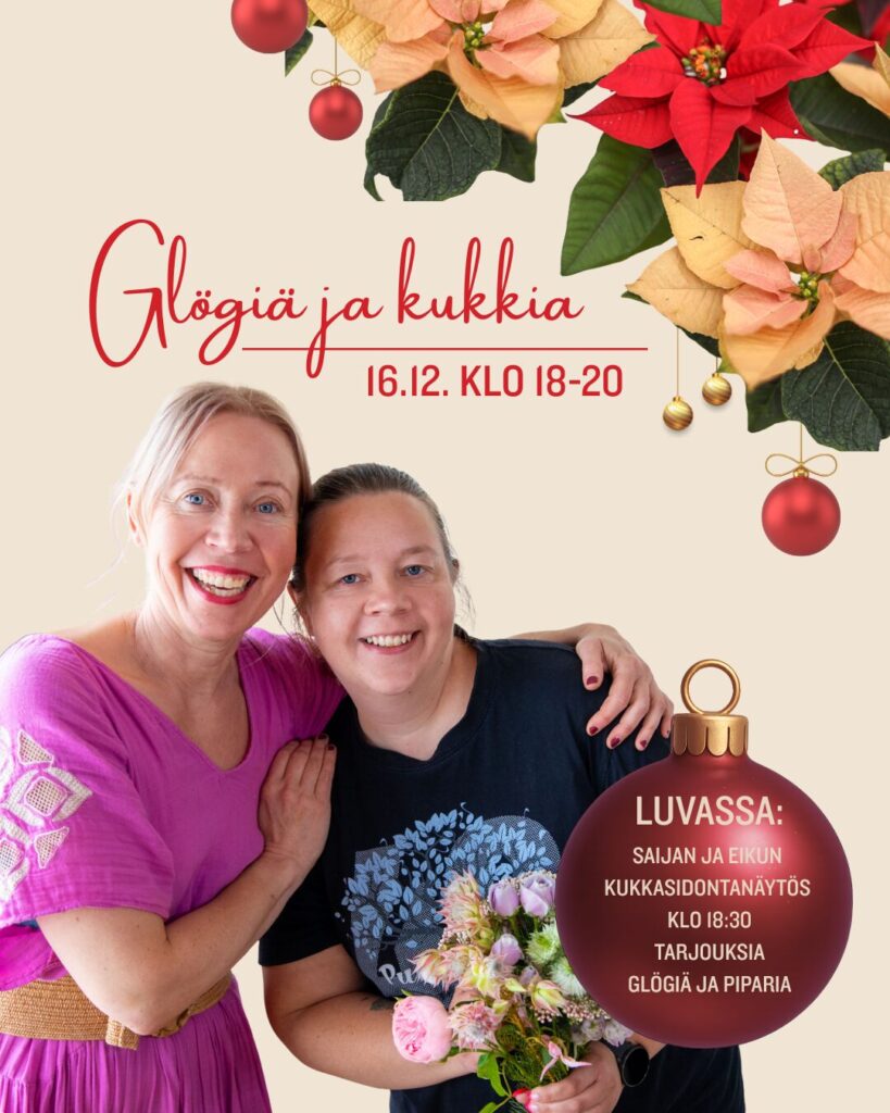 Glögiä ja kukkia tapahtuman mainos jossa Saija Sitolahti ja Eine-Maria Nieminen sekä joulukukkia